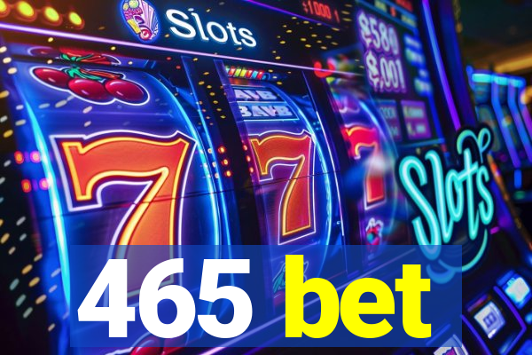 465 bet